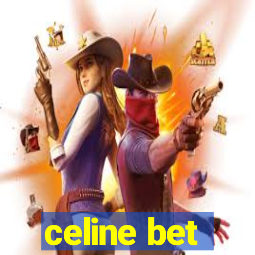 celine bet